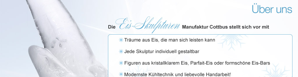Wir fertigen Eisfiguren ganz nach Ihren W&uuml;nschen und Vorstellungen an. So k&ouml;nnen Sie Ihren Ideen freien Lauf lassen, etwa in der Farbigkeit des Eises oder dem Einfrieren bestimmter Objekte, wie Blumen, Geschenke oder Ihr Firmenlogo. Lassen Sie Ihre Veranstaltung zu einem unvergesslichen Ereignis werden. Setzen Sie Akzente mit einer Eisskulptur. Schauen Sie in unsere Produkt&uuml;bersicht und lassen Sie sich inspirieren. Hier finden Sie schnell eine passende und originelle Eisskulptur speziell f&uuml;r Ihr Event. Die Skulpturen bleiben je nach Gr&ouml;&szlig;e, Motiv und Temperatur bis zu 48 Stunden bestehen. Feinere Konturen vergehen nach ca. 5 Stunden. Bei sorgf&auml;ltiger Handhabung, ist eine mehrmalige Nutzung also durchaus m&ouml;glich! 