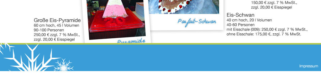 Gro&szlig;e Eis-Pyramide 60 cm hoch, 45 l Volumen 90-100 Personen 250,00 &euro; zzgl. 7 % MwSt., 